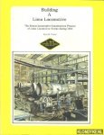 Trostel, Scott D> - Building a Lima Locomotive. The Steam Locomotive Construction Process of Lima Locomotive Works during 1924