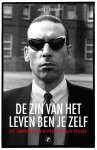 Anton Slotboom - De zin van het leven ben je zelf - Het compromisloze bestaan van Jules Deelder