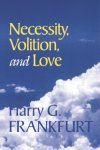 Harry G. Frankfurt - Necessity, Volition, and Love