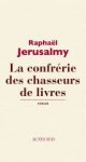 Raphaël Jerusalmy - La confrérie des chasseurs de livres