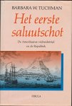Barbara W. Tuchman - Het eerste saluutschot de Amerikaanse vrijheidsstrijd en de Republiek Barbara W. Tuchman - Het eerste saluutschot de Amerikaanse vrijheidsstrijd en de Republiek