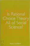 Mark I. Lichbach - Is Rational Choice Theory All of Social Science?