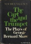 Valency, Maurice - The Cart and the Trumpet. The Plays of George Bernard Shaw