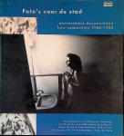 Veen, Anneke van (samenstelling en redactie) - Foto's voor de stad: Amsterdamse documentaire foto-opdrachten 1986-1988