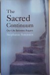 Sorensen, Stephanie - THE SACRED CONTINUUM. Our Life Between Prayers.