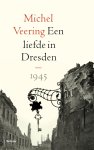 Michel Veering - Een liefde in Dresden 1945