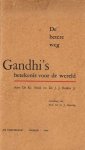 Strijd, K. en J.J. Buskes Jr. - De betere weg : Gandhi's betekenis voor de wereld / ingel. door G.J. Heering