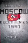 Clery, Conor O' - Moscow, December 25, 1991: The Last Day of the Soviet Union