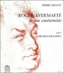 DENUIT, DESIRE. - ROGER AVERMAETE LE NON CONFORMISTE.