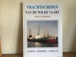 ARNE ZUIDHOEK - VRACHTSCHEPEN , van de wilde vaart