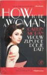 Caitlin Moran - How to be a woman Vrouw zijn, hoe doe je dat