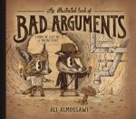 Ali Almossawi, Alejandro Giraldo - An Illustrated Book of Bad Arguments
