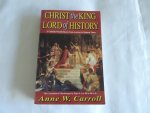 Carroll, Anne W - Christ the King Lord of History - A Catholic World History from Ancient to Modern Times --- Christ And The Americas  --- ---- both books SIGNED BY THE AUTHOR ----