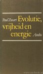 ZWART, P. - Evolutie, vrijheid en energie.