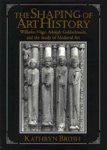 BRUSH,  Kathryn (University of Western Ontario) - The Shaping of Art History