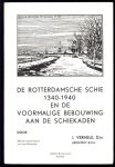 Verheul, J. (Dzn.) - De Rotterdamse Schie, 1340-1940 en de voormalige bebouwing aan de Schiekaden, enkele historische gegevens betreffende de 600-jaar bestaande Rotterdamschee Schie alsmede een ge�llustreerd overzicht van de meerendeels omstreeks 1875-1880 verdwen...