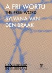 Sylvana van den Braak - A Fri Wortu, The Free Word Censorship in Surinam