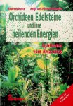 Korte, Andreas / Antje und Helmut Hofmann - Orchideen, Edelsteine und ihre Heilenden Energien. Lichtboten vom Amazonas