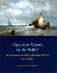 SCHUTZ -  Platier-van Engeland, M.: - Van den Storm in de Stilte. De Zeeuwse schildersfamilie Schütz (1817-1933)