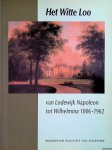 Elzenga, E. - Het Witte Loo: van Lodewijk Napoleon tot Wilhelmina 1806-1962
