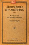 DIETZGEN, J., DIETZGEN, E. - Materialismus oder Idealismus? Ein Lösungsversuch gemäß Josef Dietzgens Erkenntnislehre.