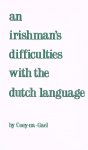 cuey-na-cael - an irishman's difficulties with the dutch language