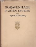 Gelder, Dr.H.E. van - ,s Gravenhage in zeven eeuwen