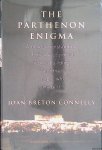 Connelly, Joan Breton - The Parthenon Enigma: A New Understanding of the West's Most Iconic Building