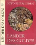 Emmersleben, Otto .. Karten : van Wilfried Görtler  Illustraties van Gerhard Gossmann - Länder des Goldes.