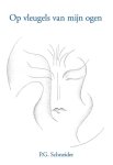 P.G. Schneider - Op vleugels van mijn ogen
