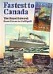 Oliff, R - Fastest to Canada The ''Royal Edward'' from Govan to Gallipoli. Ship of the ''Royal Line''