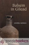 Geuze, ds. M. Krijgsman, ds. F. Mallan, ds. J. Roos, ds. A. Schultink, ds. A. van Straalen, ds. A. van Voorden, ds. J.A. Weststrate, Ds. A. - Balsem in Gilead --- Meditatiebundel predikanten Gereformeerde Gemeenten in Nederland