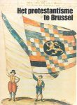 BRAEKMAN, DS. E.M., DS. L.A. ROCTEUR (Voorwoord) - Het Protestantisme te Brussel van de oorsprong tot aan het overlijden van Leopold I.