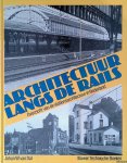 Dal, Johan W. van - Architectuur langs de rails: Overzicht van de stationsarchitectuur in Nederland Dal, Johan W. van - Architectuur langs de rails: Overzicht van de stationsarchitectuur in Nederland