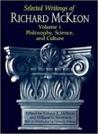 McKeon, Richard. - Selected writings of Richard McKeon. Vol. 1: Philosophy, science, and culture.