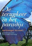Fasching, Christoph . [ ISBN 9789460150746 ] 0918 - De Terugkeer in het Paradijs. ( Aartsengel Michaël. ) Jullie dromen al zo lang over een paradijs op aarde. Stop met dromen, word wakker en handel nu.' Dit is wat aartsengel Michaël ons met al zijn overtuigingskracht doorgeeft via Christoph Fasching.-