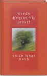 Thich Nhat Hahn - Vrede begint bij jezelf