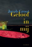 Jacob Groot - Geloof in mij