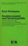 Neumann, Karl - Strukturwandel und Strukturpolitik. Wirtschaftlicher und gesellschaftlicher Wandel sowie Möglichkeiten und Grenzen der Strukturpolitik