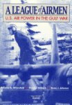 James A. Winnefeld , Preston Niblack 275672, Dana J. Johnson , United States. Air Force , Rand Corporation 275673 - A league of airmen U.S. air power in the Gulf War