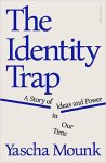 Mounk, Yascha - (1) The Identity Trap