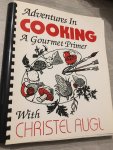 Christel Augl - Adventures in cooking, A gourmet primer