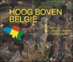 BRIELS, Jo (tekst) & PHILIPPE, Daniel (foto's). - HOOG BOVEN BELGIE. LUCHTFOTO'S VAN STEDEN, DORPEN EN LANDSCHAPPEN.