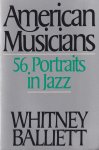 Balliett, Whitney - American musicians. Fifty-six portraits in jazz