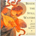 Bentley, James - Beside the still waters. An illustrated Bible Anthology