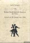 Baerson de Vries, Walter Wolf-Dietrich - Acht verzen van Walter Wolf - Dietrich Baerson de Vries (gered uit de brand van 1984)