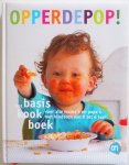 Enthoven Joyce  Asperen Cees e.a., ill. Pelgrom Thomas - Opperdepop het basiskookboek voor alle mama`s en papa`s met kinderen van 0 tot 4 jaar
