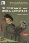 Ralph Mennicken - Tupperware von Bruegel, Aertsen & Co: Raerener und Rheinisches Steinzeug auf niederl ndischen Gem lden der Renaissance und des Barock -  - stoneware - Baardmankruiken- Steinzeug