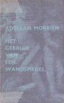 Morriën, Adriaan - Het gebruik van een wandspiegel: Gedichten
