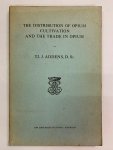 Tj. J. Addens, D. Sc. - The distribution of opium, cultivation and the trade in opium